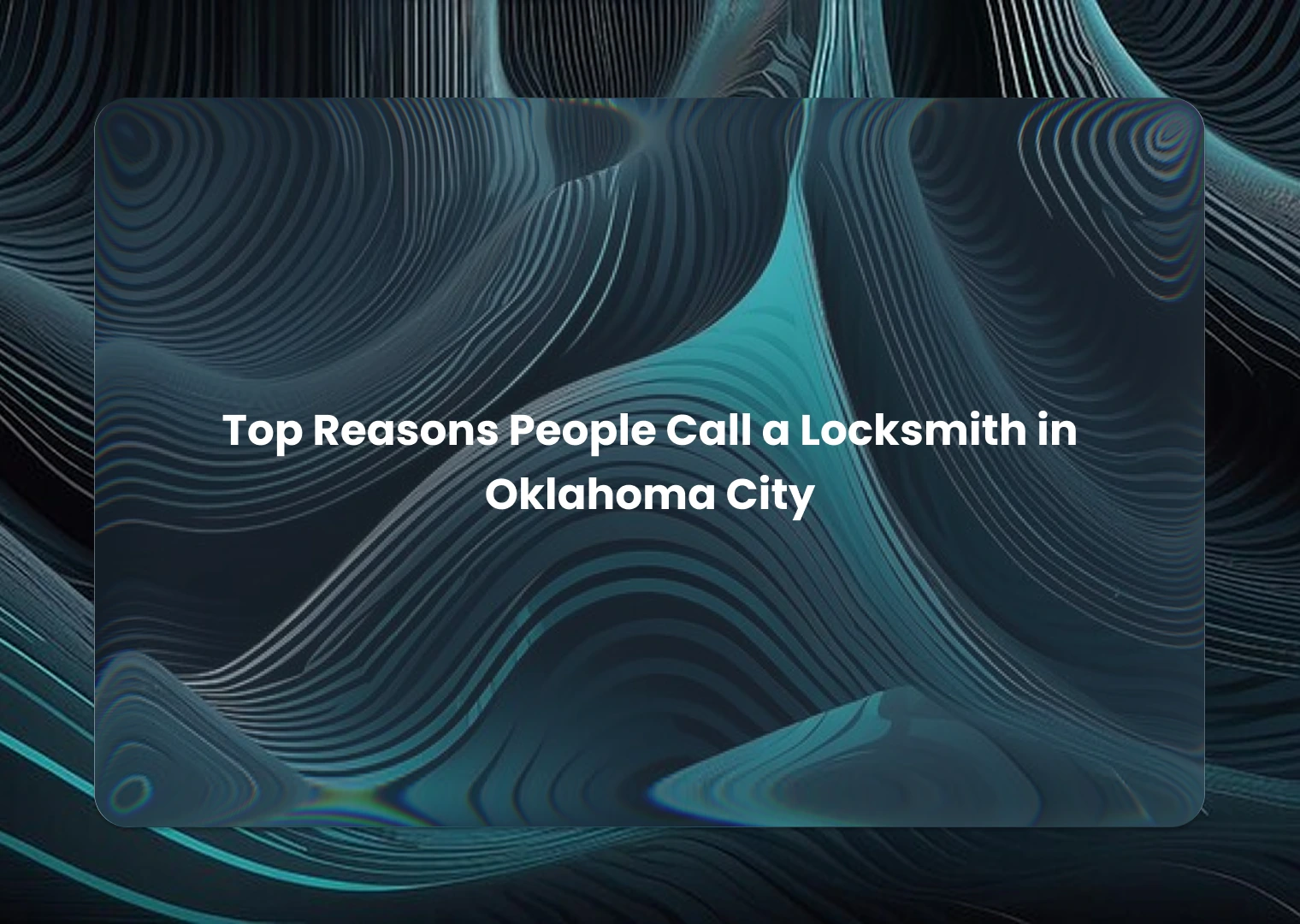 Top Reasons People Call a Locksmith in Oklahoma City: Expert Guide